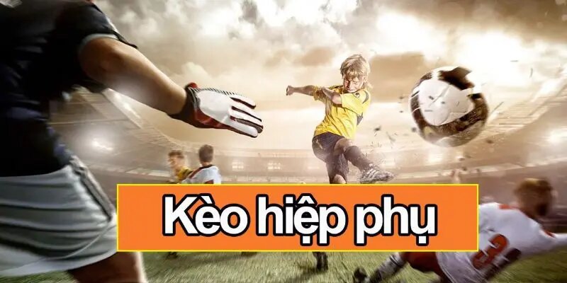 Giải mã đôi nét về kèo hiệp phụ 