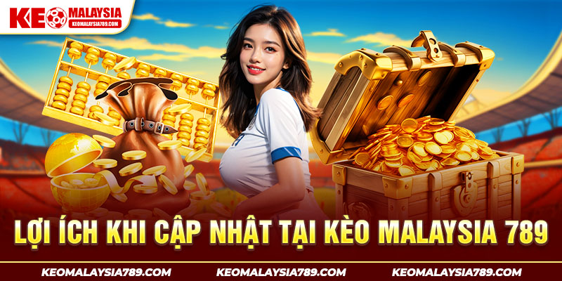 Tổng hợp những ưu điểm khi cập nhật tỷ lệ kèo Malaysia tại nền tảng