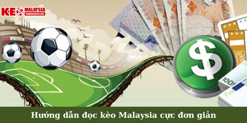 Hướng dẫn đọc kèo Malaysia cực đơn giản