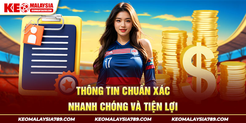 Thông tin chuẩn xác, nhanh chóng và tiện lợi 