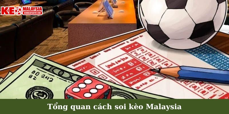 Tổng quan cách soi kèo Malaysia